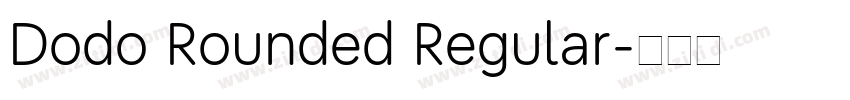 Dodo Rounded Regular字体转换 Dodo Rounded Regular字体转换